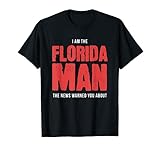 Photo Gallery divertente io sono il florida man the news avvertito su maglietta Photo Gallery divertente io sono il florida man the news avvertito su maglietta