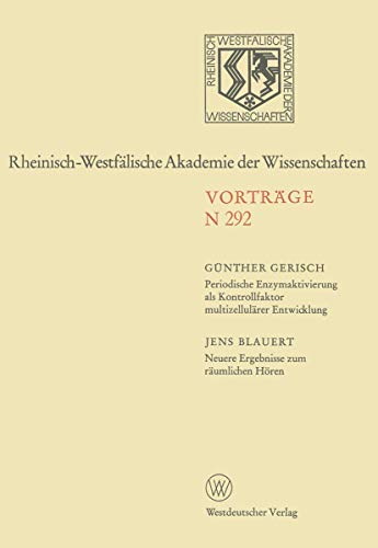 Periodische Enzymaktivierung als Kontrollfaktor multizellulärer Entwicklung. Neuere Ergebnisse zum räumlichen Hören: 259. Sitzung am 1. März 1978 in ... Akademie der Wissenschaften, 292, Band 292)