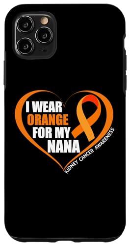 I Wear Orange For My Nana Kidney Cancer Awareness Month 2025 X}zP[X iPhone 11 Pro Max p