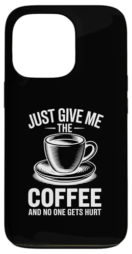 Just Give Me The Coffee And No One Gets Hurt �X�}�z�P�[�X iPhone 13 Pro �p