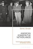 American Power in the Netherlands: Modernization and the Politics of Clientelism, 1941-59