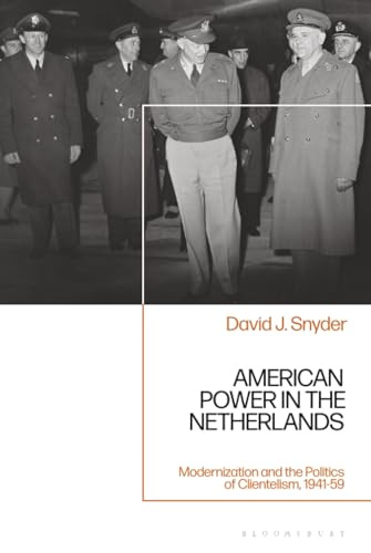 American Power in the Netherlands: Modernization and the Politics of Clientelism, 1941-59