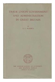 Trade Union Government & Administration In Great Britain.