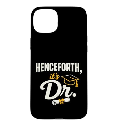 PhD Graduate Doctorate Degree Henceforth It's Dr. Graduation �X�}�z�P�[�X iPhone 15 Plus �p