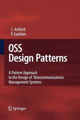[(OSS Design Patterns : A Pattern Approach to the Design of Telecommunications Management Systems)] [By (author) Colin Ashford ] published on (October, 2014)