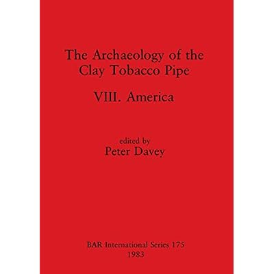 The Archaeology of the Clay Tobacco Pipe VIII: America