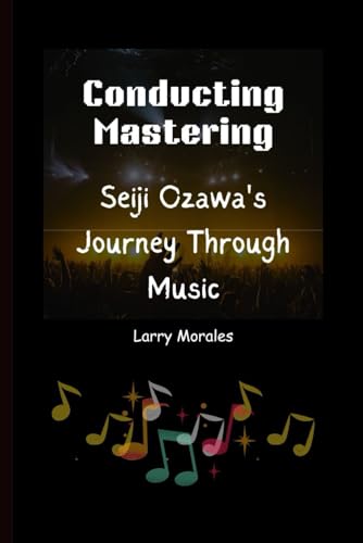 Conducting Mastering: Seiji Ozawa's Journey Through Music