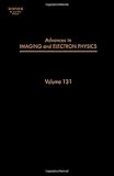 Advances in Imaging and Electron Physics (ISSN Book 131) (Volume 131)