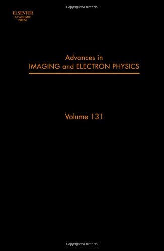 Advances in Imaging and Electron Physics (ISSN Book 131) (Volume 131)