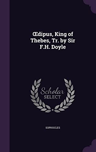 OEdipus, King of Thebes, Tr. by Sir F.H. Doyle