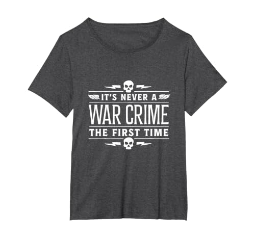 It's Never A War Crime The First Time - Funny Saying T-Shirt, Women's Plus, Dark Heather Grey, 5X