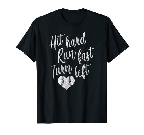 Hit Hard Run Fast Turn Left Baseball Softball Mom Gift T-Shirt