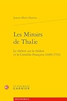 Les Miroirs de Thalie: Le Theatre Sur Le Theatre Et La Comedie-Francaise (1680-1762) 240608177X Book Cover