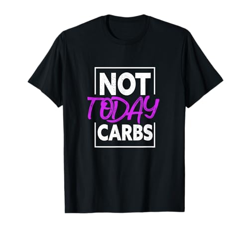 Not Today Carbs Funny Keto Ketosis Low Carb Diet T-Shirt
