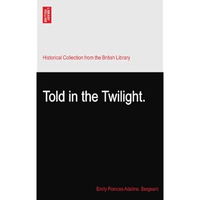 Told in the Twilight.