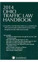Ohio Traffic Law Handbook 2014: Covering Title 45, the Ohio Motor Vehicles Law, As Amended by the Ohio General Assembly and Filed with the Secretary ... Through File 38 of the 130th General Assembly 0769893074 Book Cover