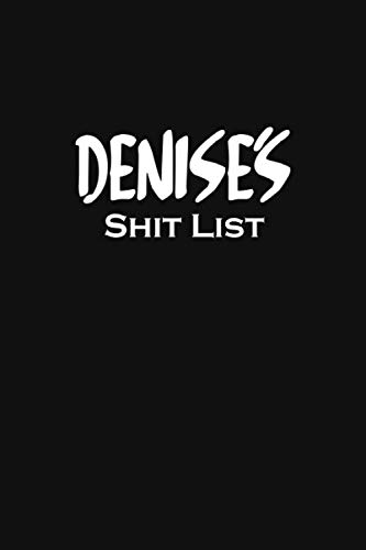 Denise's Shit List: Dotted Personalized Notebook / Journal Perfect For a Girl Called Denise - Perfect for kids, Girls & Womens – Graduation Gift, ... Pages, 6x9 inches, Soft Cover, Matte Finish