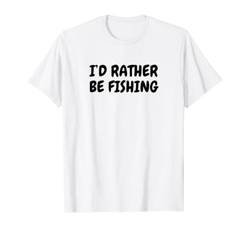 I'd Rather Be Fishing Divertido Día del Padre Pesca con Mosca Camiseta