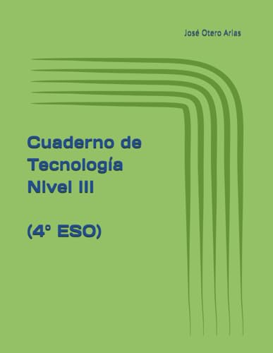 Cuaderno de Tecnología Nivel III (4º ESO) (Cuadernos de ejercicios de Tecnología (ESO y Bachillerato))