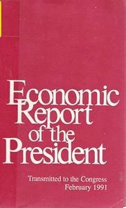 Economic Report of the President Transmitted to the Congress February 1991/Stk No. 040-000-00554-4