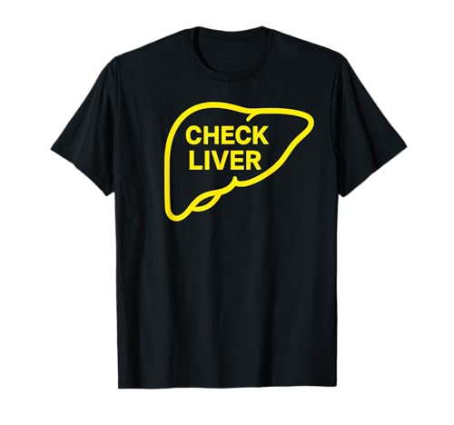 Check Liver Light Drinking Humor Beer Whiskey Tequila Vodka T-Shirt