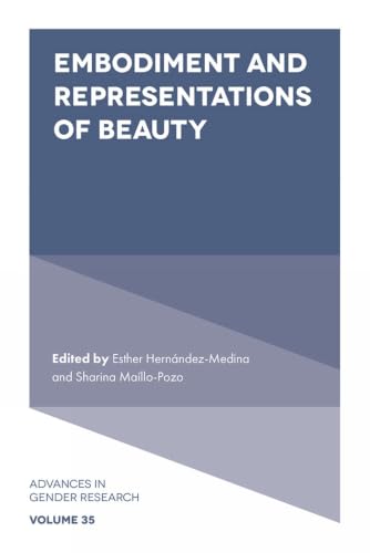 Embodiment and Representations of Beauty (Advances in Gender Research, 35)