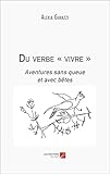  Du verbe « vivre »: Aventures sans queue et avec bêtes