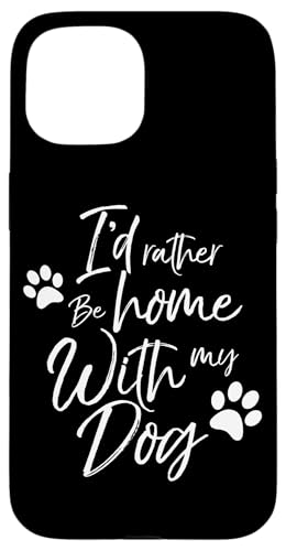 I'd Rather Be Home With My Dog Pet Love ���f�B�[�X �����Y ��񂿂�� �X�}�z�P�[�X iPhone 15 �p