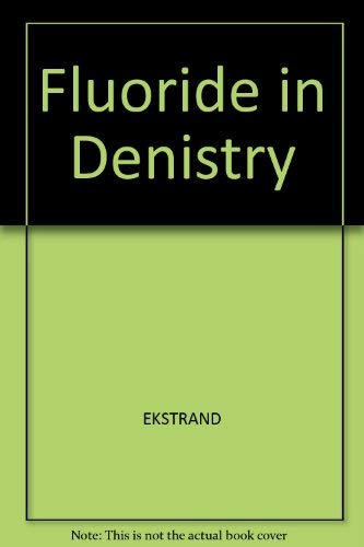 Fluoride in Dentistry: Ekstrand, Jan, Fejerskov, Ole, Silverstone, Leon M.