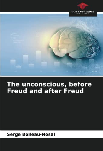 The Unconscious, Before Freud And After Freud
