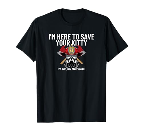 Save Your Kitty - Funny Firefighter Fireman Gift T-Shirt