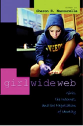 Girl Wide Web: Girls, the Internet, and the Negotiation of Identity (Intersections in Communications and Culture)