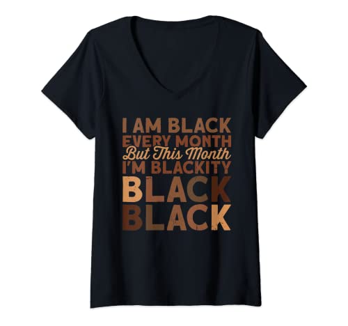 Mujer I Am Black Every Month But This Month I'm Blackity Black Camiseta Cuello V