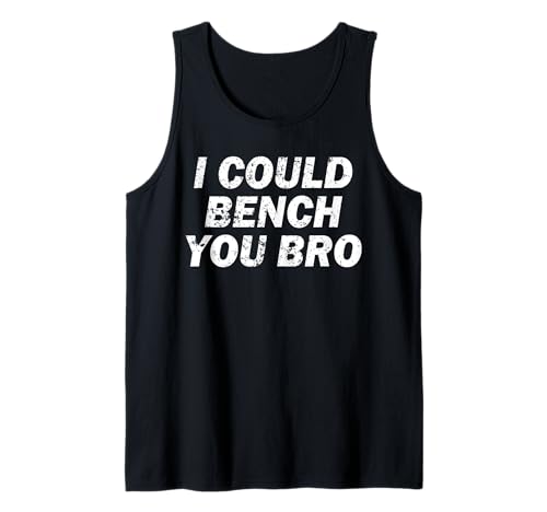 I could bench you bro Funny Gym Strong Fitness Fun Gym Broma Camiseta sin Mangas