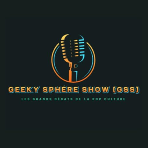 Geeky Sphère Show Podcast Por Geeky Sphère Show arte de portada