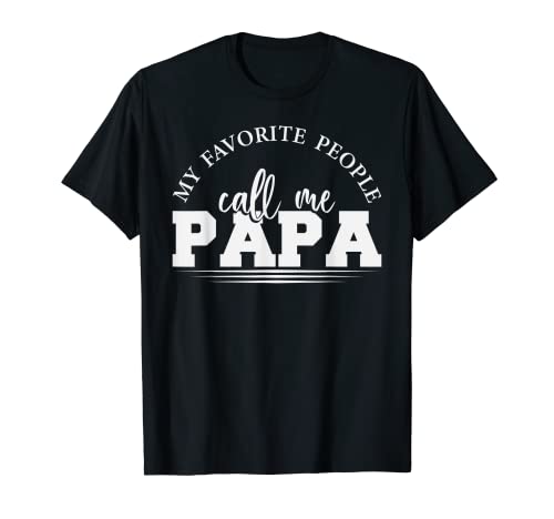 Favorite People Call Me Papa Grandfather Family Love Care Camiseta