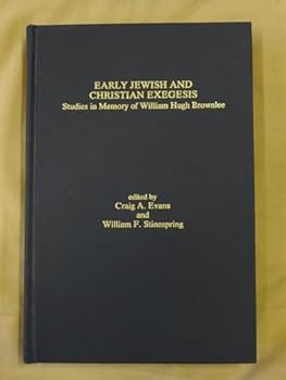 Early Jewish and Christian Exegesis: Studies in Memory of William Hugh Brownlee (Homage Series, No 10)