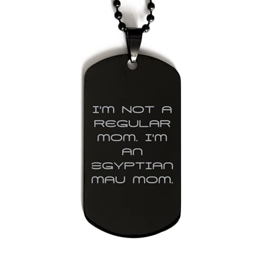 Cool Egyptian Mau Cat Gifts, I'm Not a Regular Mom. I'm an Egyptian Mau Mom., Holiday Black Dog Tag for Egyptian Mau Cat