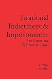 Irrational Indictment & Imprisonment: for Exporting Krytrons to Israel