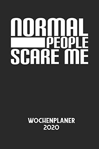 NORMAL PEOPLE SCARE ME - Wochenplaner 2020: Klassischer Planer für deine täglichen To Do's - plane und strukturiere deine Tage mit dem Fokus auf dein Ziel! (German Edition)