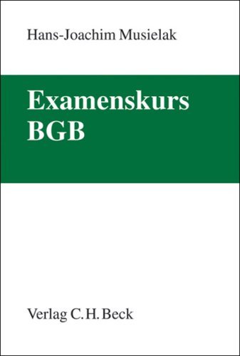 Examenskurs BGB: Eine Darstellung ausgewählter Fragen aus dem Bürgerlichen Recht zur Examensvorbereitung mit einer eingehenden Lern- und Verständniskontrolle by Hans-Joachim Musielak (2007-05-07)