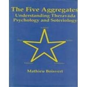 The Five Aggregates (Understanding Theravada Psychology and Soteriology)