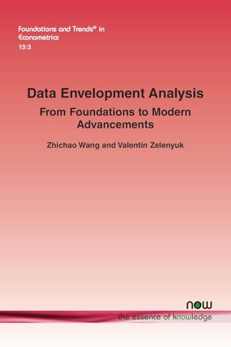 Data Envelopment Analysis: From Foundations to Modern Advancements (Foundations and Trends(r) in Econometrics)