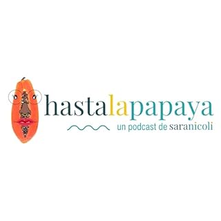 Hasta la Papaya Audiolibro Por Sara Nicoli arte de portada