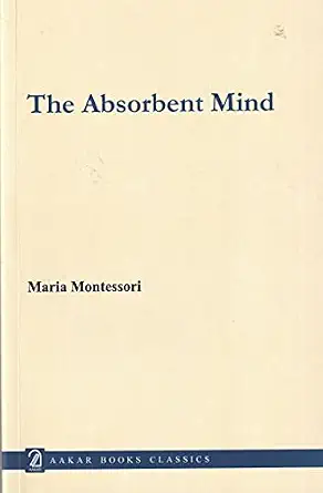 Cover of The Absorbent Mind Paperback – 1 May 2018