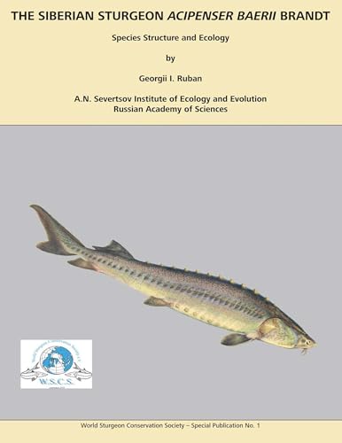 The Siberian Sturgeon Acipenser Baerii Brandt: Species Structure and Ecology (World Sturgeon Conservation Society: Special Publication)