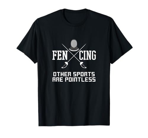 Funny Fencing Other Sports Are Pointless Sword Epee Gift T-Shirt