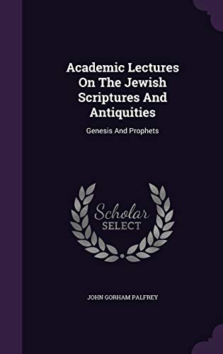 Academic Lectures On The Jewish Scriptures And ... 1354680251 Book Cover