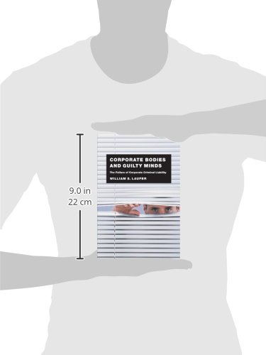 Corporate Bodies and Guilty Minds: The Failure of Corporate Criminal Liability