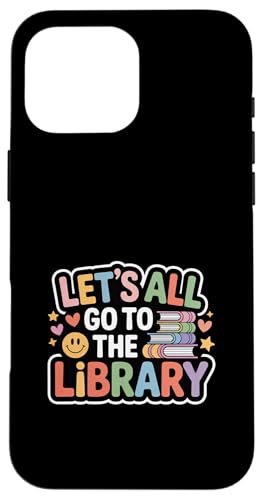 Let's All Go To The Library {̓Ǐ - X}zP[X iPhone 16 Pro Max p